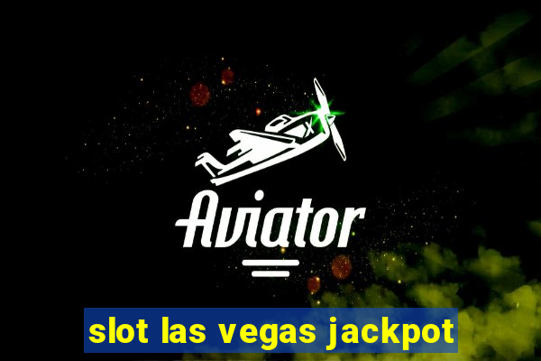 slot las vegas jackpot