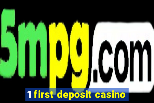 1 first deposit casino