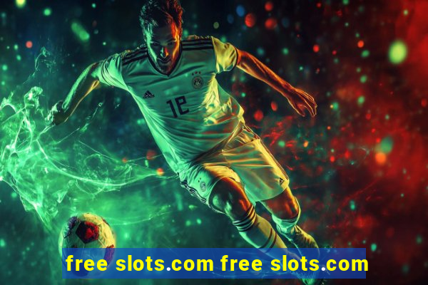 free slots.com free slots.com