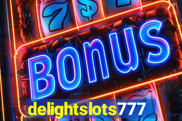 delightslots777