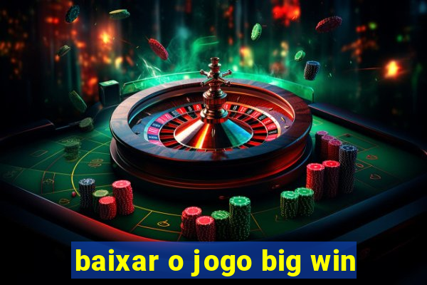 baixar o jogo big win