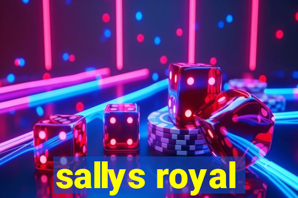 sallys royal