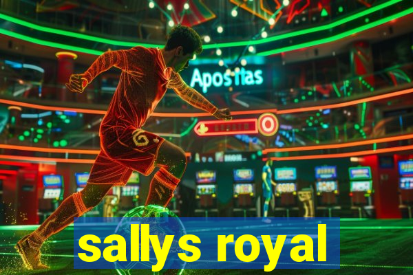 sallys royal