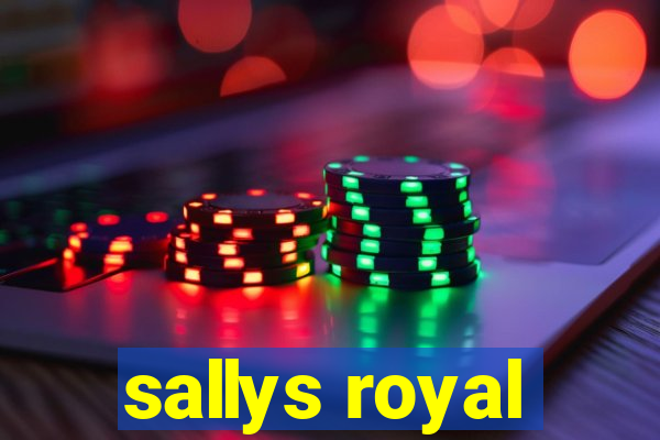 sallys royal