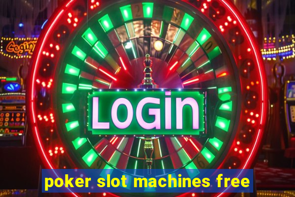 poker slot machines free