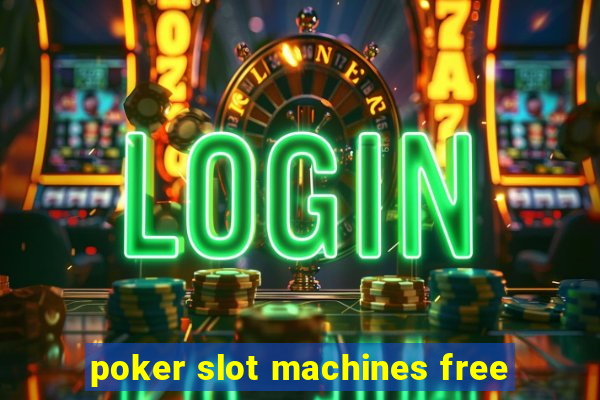 poker slot machines free