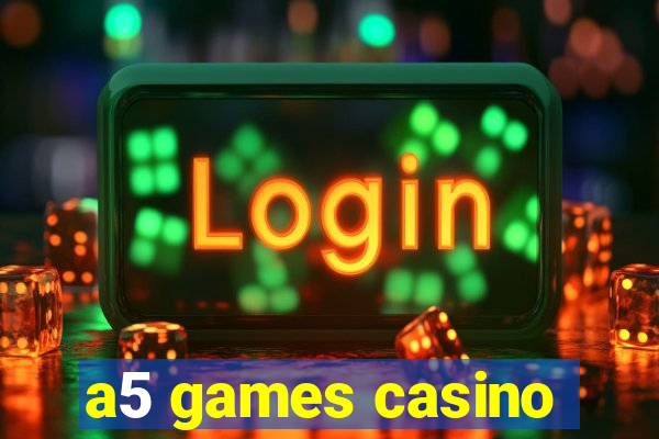 a5 games casino