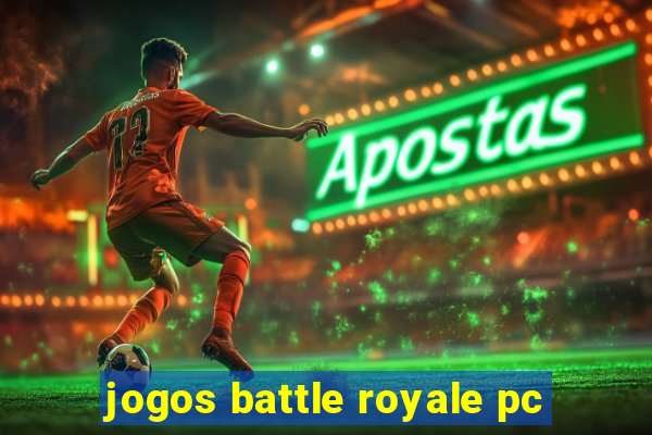 jogos battle royale pc