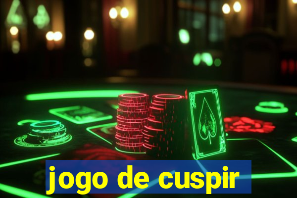 jogo de cuspir