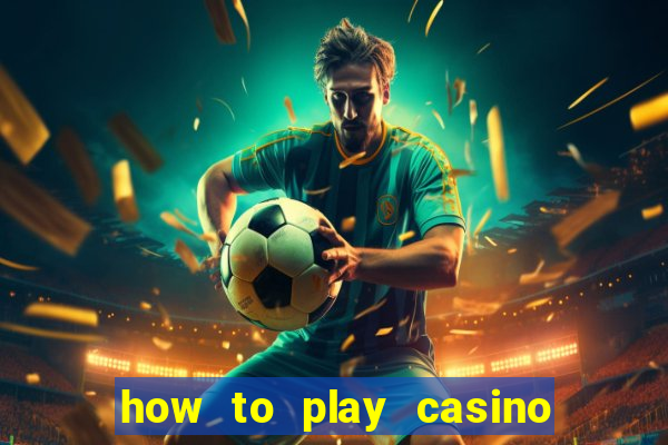 how to play casino card games