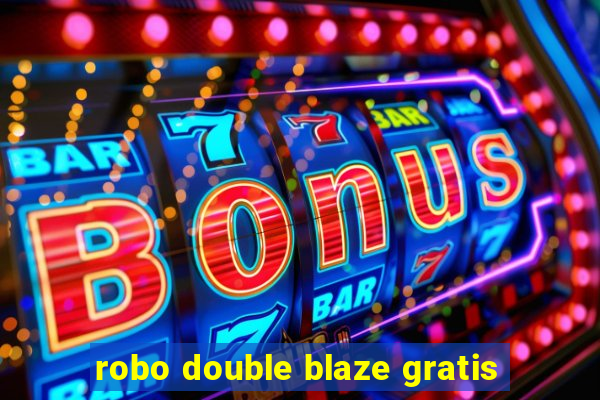 robo double blaze gratis