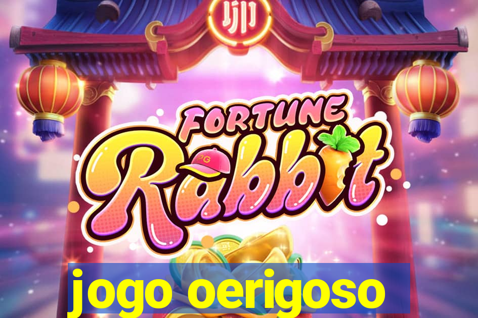 jogo oerigoso