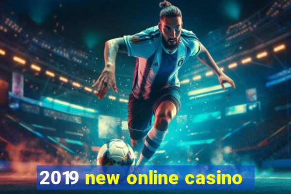 2019 new online casino