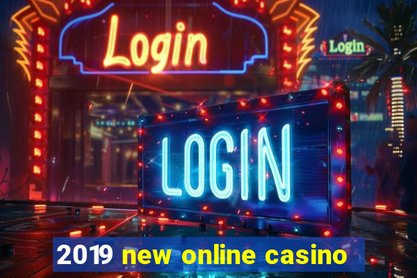 2019 new online casino