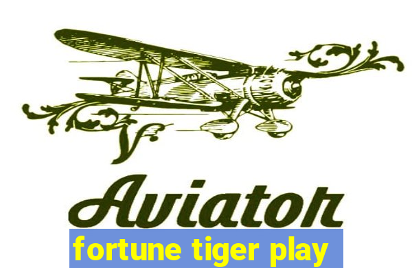 fortune tiger play