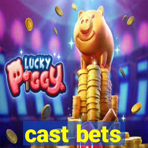 cast bets