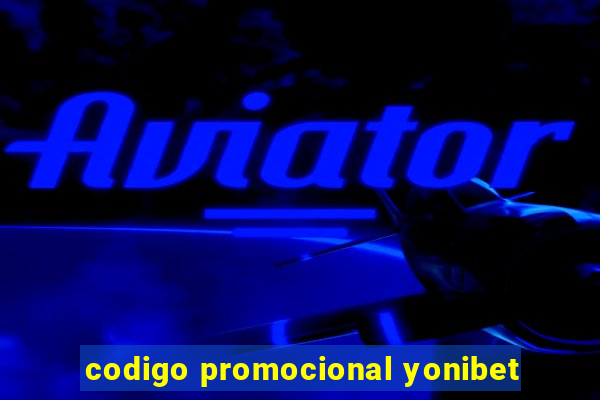 codigo promocional yonibet