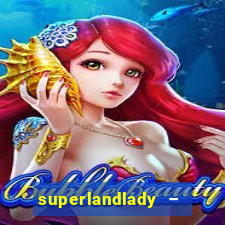 superlandlady – ganhar dinheiro paga jogando