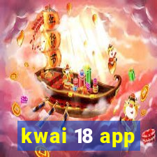 kwai 18 app