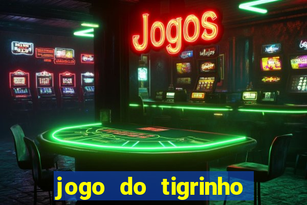 jogo do tigrinho que paga