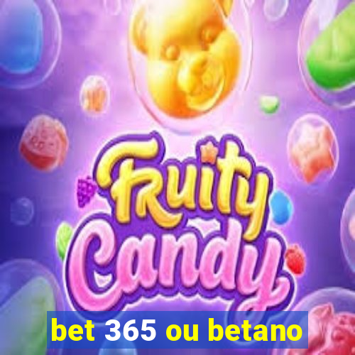 bet 365 ou betano