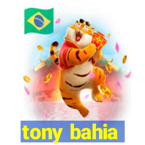 tony bahia