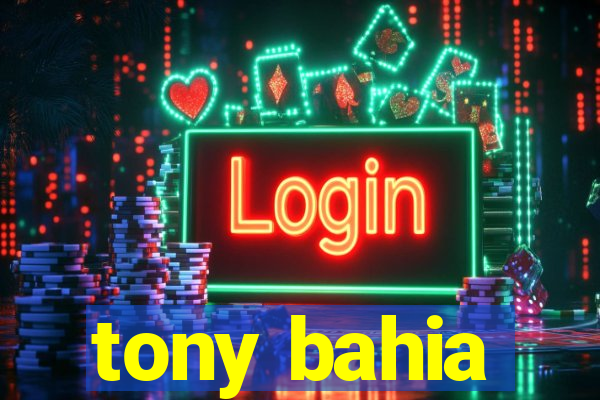 tony bahia