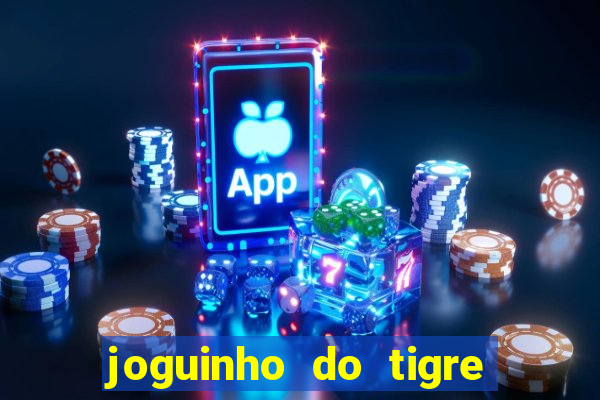 joguinho do tigre 茅 confi谩vel