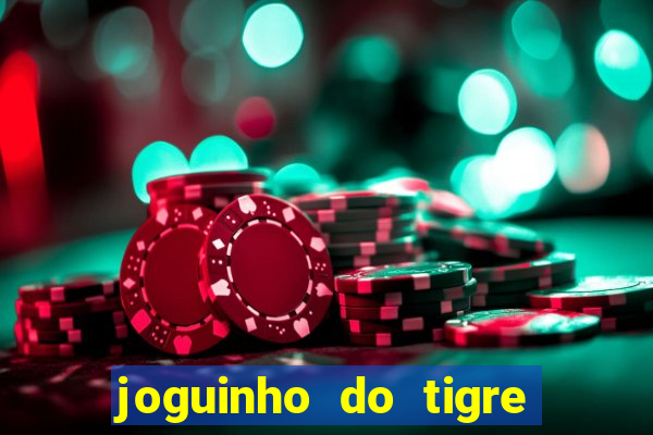 joguinho do tigre 茅 confi谩vel