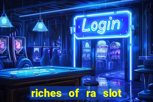 riches of ra slot free play