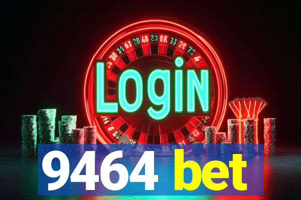 9464 bet