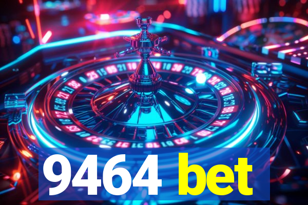 9464 bet