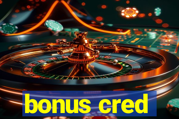 bonus cred