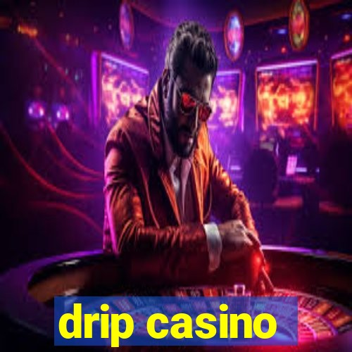 drip casino