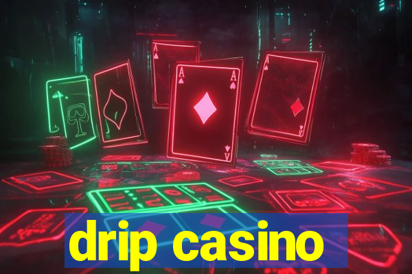 drip casino