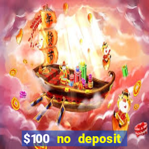 $100 no deposit bonus codes casino