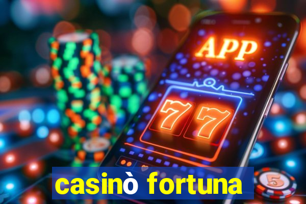 casinò fortuna