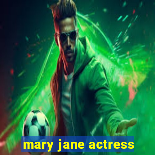 mary jane actress