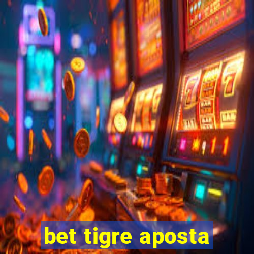 bet tigre aposta