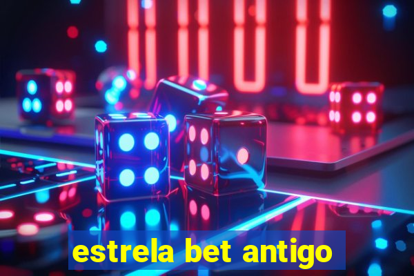 estrela bet antigo