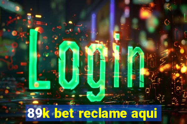 89k bet reclame aqui