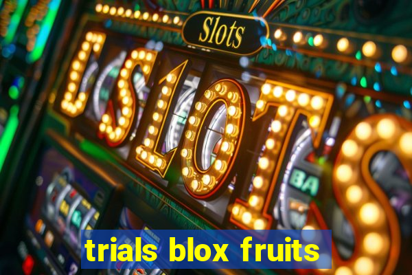 trials blox fruits