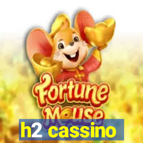 h2 cassino