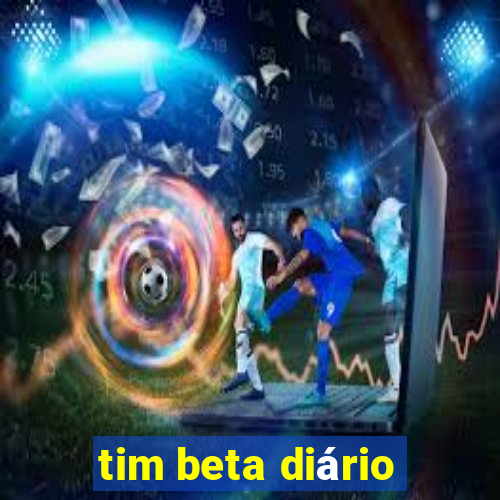 tim beta diário