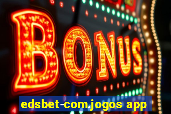 edsbet-com.jogos app