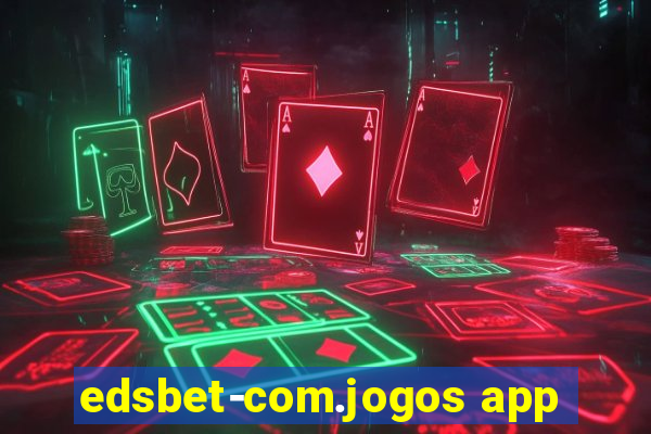 edsbet-com.jogos app