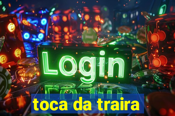 toca da traira