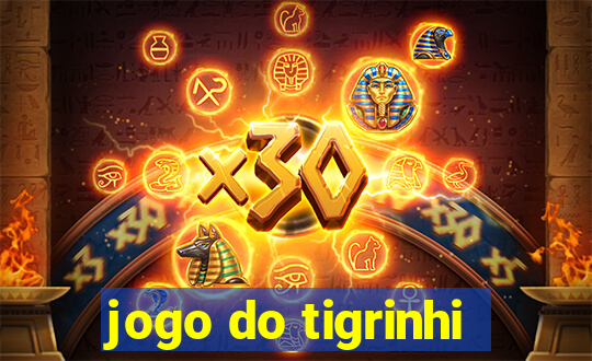 jogo do tigrinhi