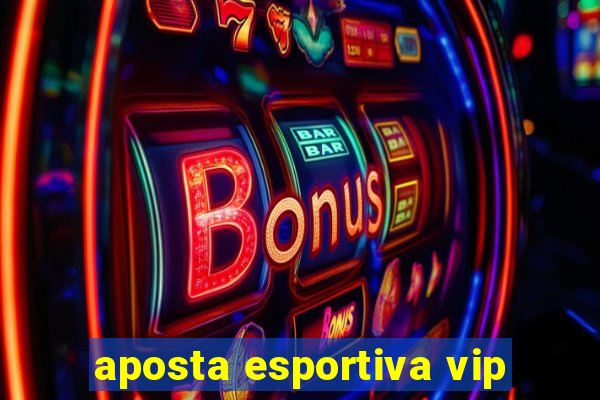 aposta esportiva vip