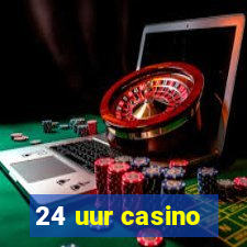 24 uur casino